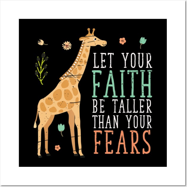 Let Your Faith Be Taller Than Your Fears Giraffe Wall Art by eldridgejacqueline